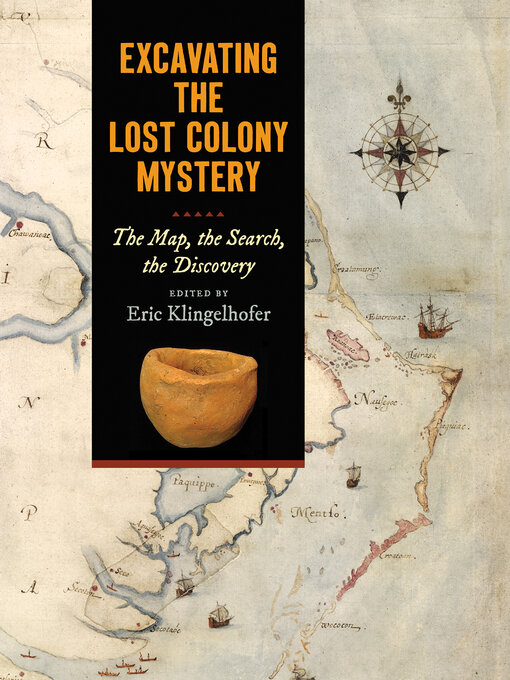 Title details for Excavating the Lost Colony Mystery by Eric Klingelhofer - Available